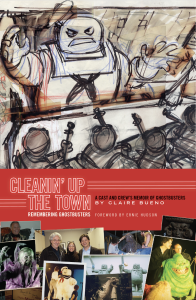 Cleanin' Up The Town: Remembering Ghostbusters Book Cleanin' Up The Town: Remembering Ghostbusters Book